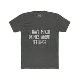 Men's I Have Mixed Drinks About Feelings Crew Tee