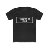 Mens I Want To Go Home Crew Tee