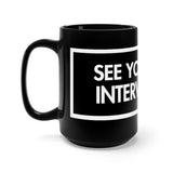 See You At My Intervention Black 15oz Mug