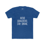 Men's Avoid Hangovers Stay Drunk Crew Tee