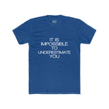 Mens It Is Impossible To Underestimate You Crew Tee