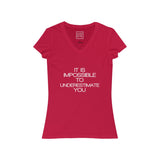 Womens It Is Impossible To Underestimate You V-Neck Tee