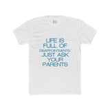 Mens Life Is Full Of Disappointments Just Ask Your Parents Crew Tee