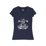 Womens I Am Unable To Quit As I Am Currently Too Legit V-Neck Tee