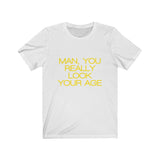 Womens Man You Really Look Your Age Crew Neck Tee