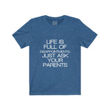 Womens Life Is Full Of Disappointments Just Ask Your Parents Crew Neck Tee