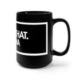 I Saw That Karma Black 15oz Mug