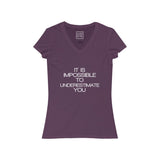 Womens It Is Impossible To Underestimate You V-Neck Tee