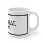 I Saw That Karma White Mug - 11oz