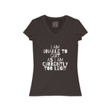 Womens I Am Unable To Quit As I Am Currently Too Legit V-Neck Tee