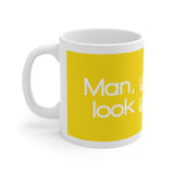 Man You Really Look Your Age White Mug - 11oz