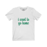 Womens I Want To Go Home Neck Tee